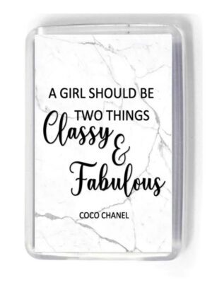 A girl should be two things: Classy and Fabulous