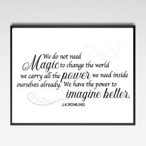 We do not need magic to change the world