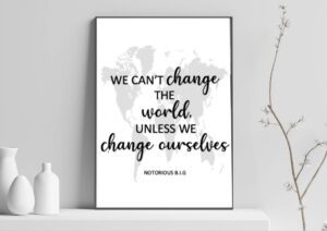 We cant change the world unless we change ourselves