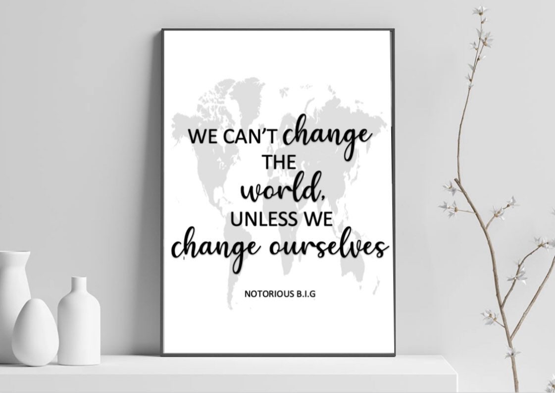 We cant change the world unless we change ourselves