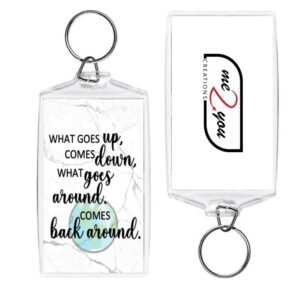 What goes up comes down, what goes around comes back around