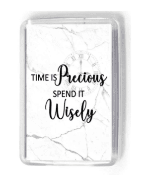 Time is precious spend it wisely
