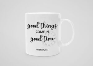 Good things come in good time