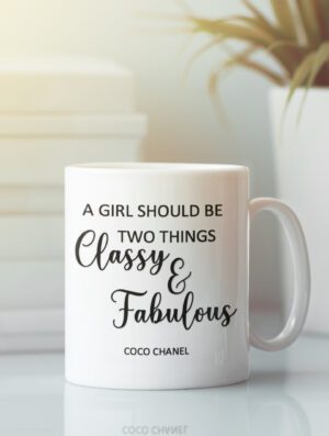 A girl should be two things: Classy and Fabulous