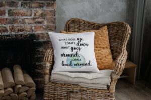 What goes up comes down, what goes around comes back around